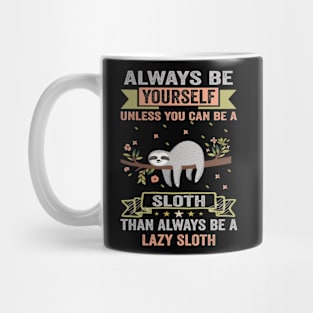 Always be a sloth Mug